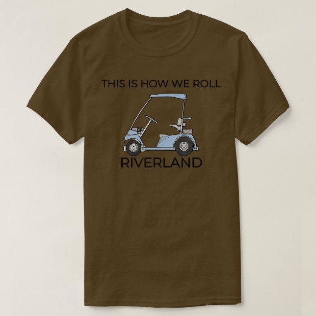 Camiseta É Assim Que Nós Rolamos Riverland  (Frente do Design)