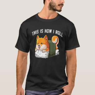 Camiseta É assim que Shiba inu dog roll kawaii japanese sus