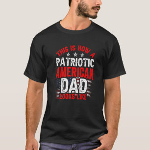 Camiseta É Assim Que Um Pai Americano Patriótico Se Parece 