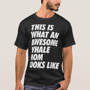 Camiseta É assim que uma mãe de baleia maravilhosa se parec