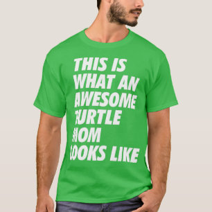 Camiseta É assim que uma tartaruga incrível como a mãe se p