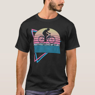 Camiseta E Bike Biker Biking Ebike Retro Positive Love My