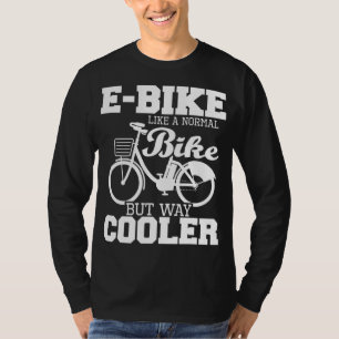 Camiseta E-Bike Como Uma Bicicleta Normal, Mas Muito Mais F