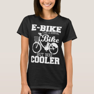 Camiseta E-Bike Como Uma Bicicleta Normal, Mas Muito Mais F