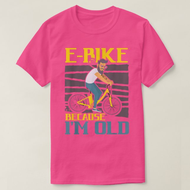 Camiseta E-Bike porque eu sou velha bicicleta elétrica (Frente do Design)