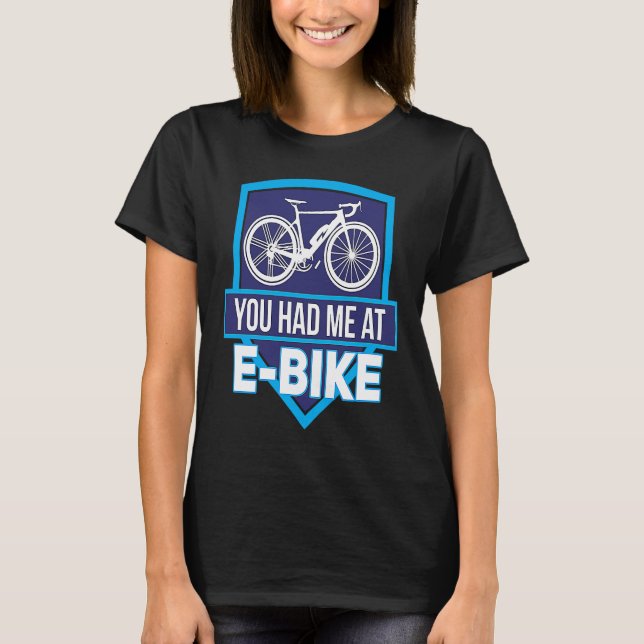 Camiseta E Biker Você Me Teve Na E Bike E Bike (Frente)