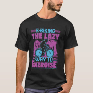 Camiseta E BIKING A MANEIRA PREGUIÇOSA DE EXERCITAR Bicicle