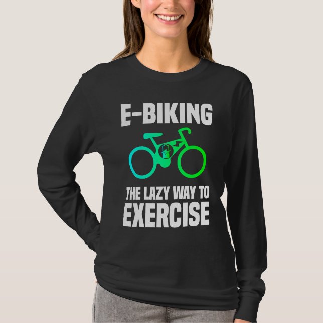 Camiseta E Biking   Lazy Exercise E Bike Joke E Biker (Frente)