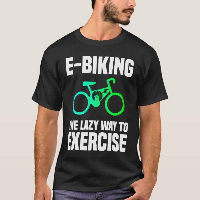 Camiseta E Biking   Lazy Exercise E Bike Joke E Biker (Frente)