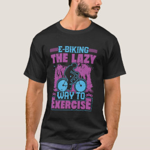 Camiseta E BIKING O JEITO PREGUIÇOSO DE SE EXERCITAR EBike