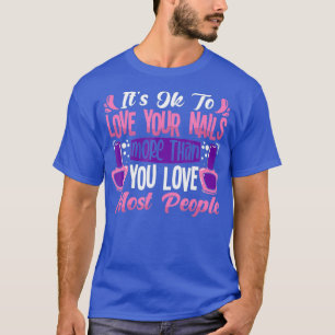 Camiseta É bom amar suas unhas mais do que você ama