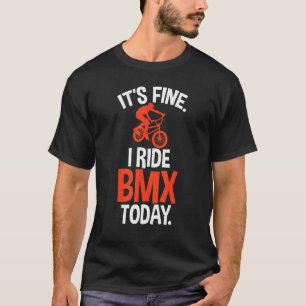 Camiseta É bom eu andar na BMX hoje, Bike BMX Rider
