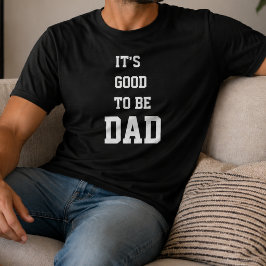 Camiseta É Bom Ser o Pai Dia dos Pais