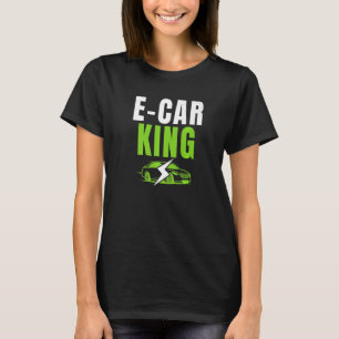 Camiseta E Car King Drive EVs Drive Electric Vehi