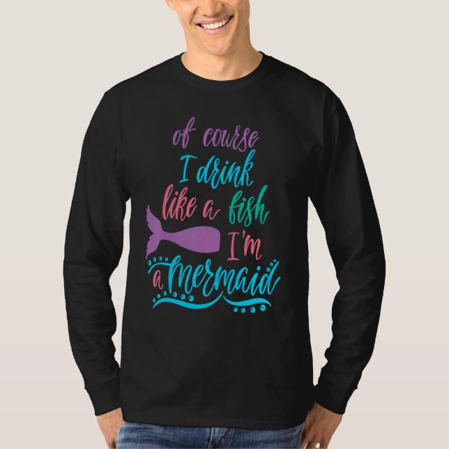 Camiseta É Claro Que Eu Bebo Como Um Peixe Sou Uma Sereia (Frente)