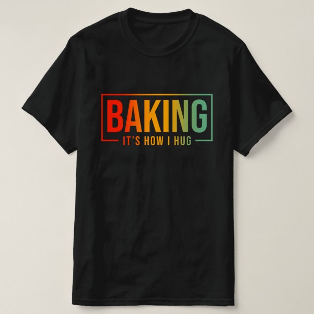 Camiseta É como eu abraço o cozinheiro do padeiro engraçado (Frente do Design)
