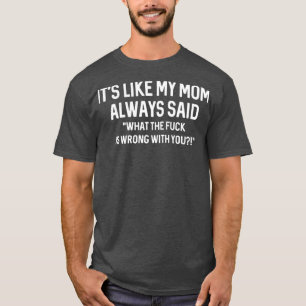 Camiseta é como minha mãe sempre disse que WTF está errado