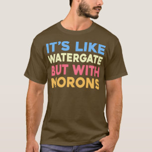 Camiseta É como Watergate, mas com Morons