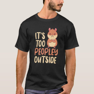 Camiseta É Demais Pessoas Fora De Um Hamster Fofo