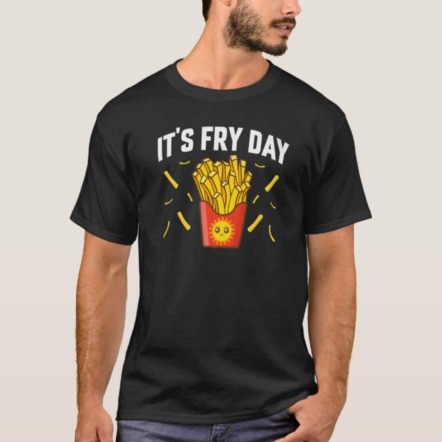 Camiseta É Dia de Fritas Batatas Fritas Comida de Fritas    (Frente)