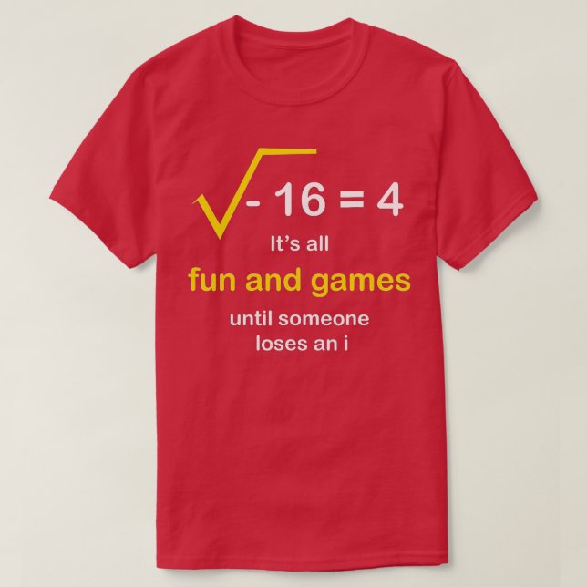 Camiseta É diversão e jogos até que alguém Perder e eu faça (Frente do Design)