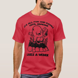 Camiseta É divertido e joga até que alguém Perder um Weiner