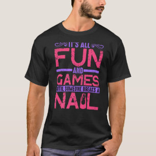 Camiseta É divertido e jogos até alguém quebrar uma unha