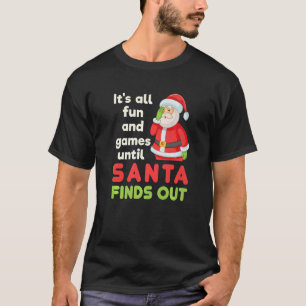 Camiseta É divertido e jogos até que os Papais noeis descub
