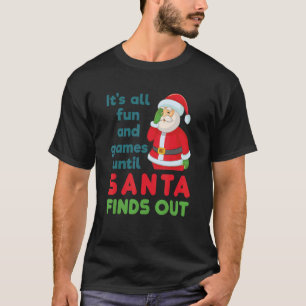 Camiseta É divertido e jogos até que os Papais noeis descub