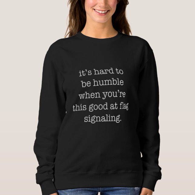 Camiseta É Duro ser humilde quando você é bom em Flag Si (Frente)