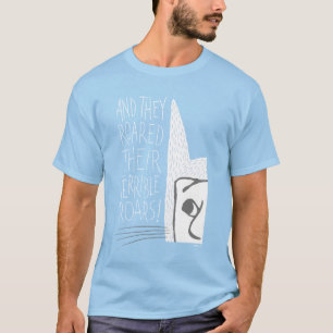 Camiseta E eles rugiram seus rugidos terríveis!