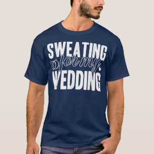 Camiseta É Engraçado Suar Para Que Meu Noivo De Casamento S
