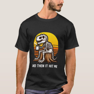 Camiseta E Então Me Atingiu Dinossauro T Rex Skeleton Café