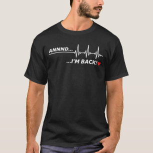 Camiseta E estou de volta... sobrevivente de ataque cardía