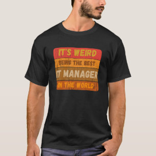 Camiseta É estranho ser o melhor gerente de TI do mundo