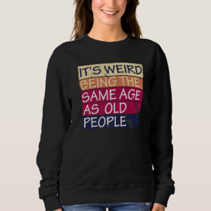 Camiseta É estranho ter a mesma idade que a antiga citação