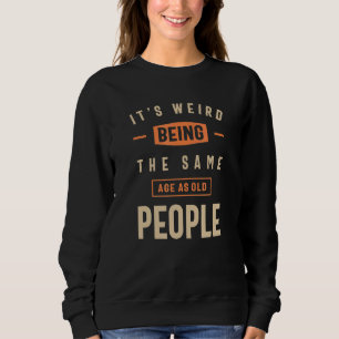 Camiseta É estranho ter a mesma idade que a antiga citação