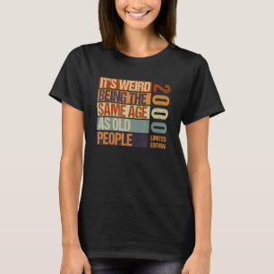 Camiseta É estranho ter a mesma idade que a antiga Nascer P