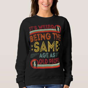 Camiseta É Estranho Ter A Mesma Idade Que A Antiga Pessoas