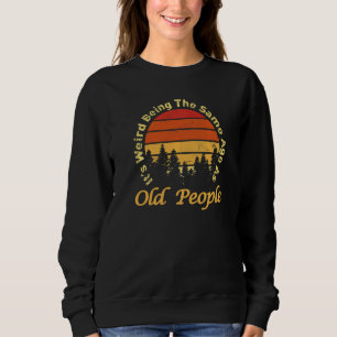 Camiseta É estranho ter a mesma idade que a antiga Pessoas
