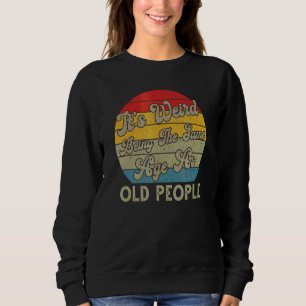 Camiseta É estranho ter a mesma idade que a antiga Pessoas