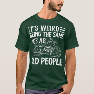 Camiseta É estranho ter a mesma idade que a velha Pessoas B