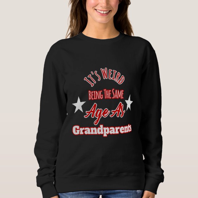 Camiseta É estranho ter a mesma idade que os avós Desi (Frente)
