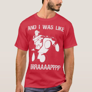 Camiseta E Eu Era Como BBRRAAAAAPPP Quad Bike Rider 147