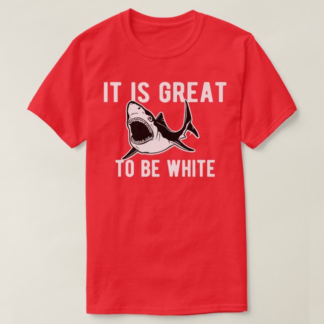 Camiseta É Excelente Ser Uma Fita De Tubarão Branco Engraça (Frente do Design)