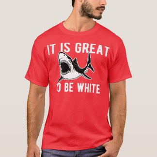 Camiseta É Excelente Ser Uma Fita De Tubarão Branco Engraça