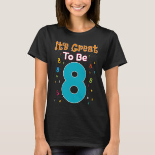 Camiseta É Excelente ter oito anos de idade