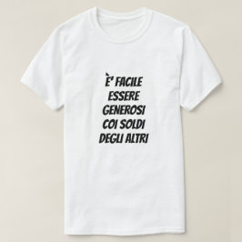 Camiseta É fácil ser generoso com o dinheiro de outras pess