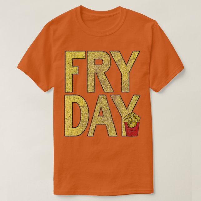 Camiseta É Fry Day - Francês Fry Fast Comida Engraçado (Frente do Design)
