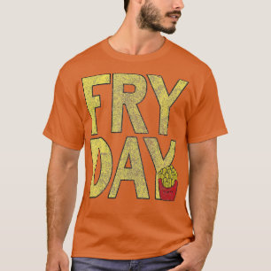 Camiseta É Fry Day - Francês Fry Fast Comida Engraçado